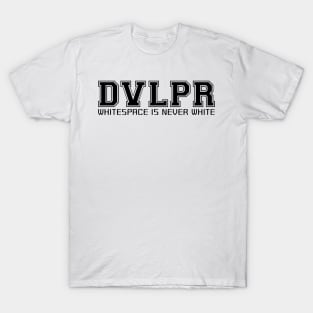 DVLPR: Whitespace is never white T-Shirt